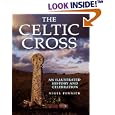 The Celtic Cross: An Illustrated History and Celebration