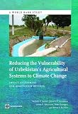 Reducing the vulnerability of Uzbekistan's agricultural systems to climate change : impact assessment and adaptation options