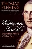 Washington s Secret War: The Hidden History of Valley Forge