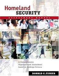 Homeland Security Assessment Manual: A Comprehensive Organizational Assessment Based On Baldridge Criteria