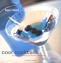 Cool Cocktails: The Hottest New Drinks and the Best of the Classics