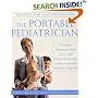 The Portable Pediatrician: A Practicing Pediatrician's Guide to Your Child's Growth, Development, Health and Behavior, from Birth to Age Five