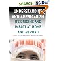 Understanding Anti-Americanism: Its Orgins and Impact at Home and Abroad