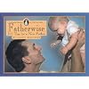 Fatherwise : 101 Tips for a New Father