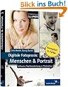 Digitale Fotopraxis - Menschen und Portrait: inklusive Nachbearbeitung in Photoshop (Galileo Design)