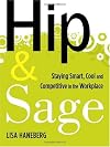 Hip and Sage: The Baby Boomer's Guide to Connecting and Collaborating with Younger Generations in the Workplace