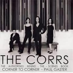 The Corrs- Corner to Corner. The Authorised Behind-the-Scenes Book.