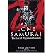 The Lone Samurai: The Life of Miyamoto Musashi