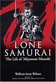 The Lone Samurai: The Life Of Miyamoto Musashi