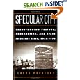 Specular City: Transforming Culture Consumption and Space In Buenos Aires 1955-1973 by  Laura Podalsky