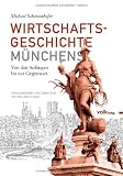 Produkt-Bild: Wirtschaftsgeschichte M&uuml;nchens: Von den Anf&auml;ngen bis zur Gegenwart