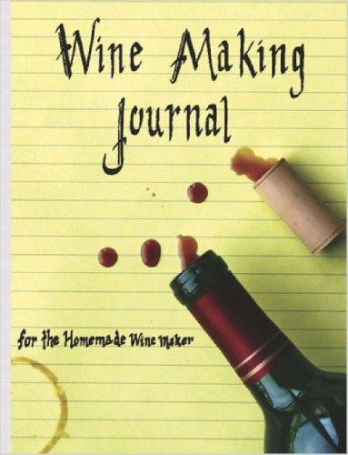 Wine Making Journal, for the Homemade Wine Maker