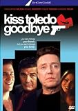 Kiss Toledo Goodbye