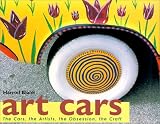 Art Cars: The Cars, the Artists, the Obsession, the Craft