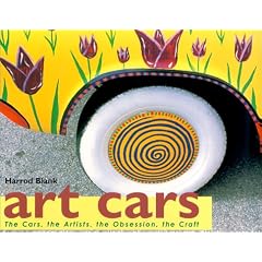 Art Cars: The Cars, the Artists, the Obsession, the Craft