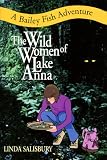 The Wild Women Of Lake Anna: A Bailey Fish Adventure