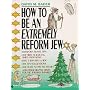 How to Be an Extremely Reform Jew