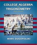 College Algebra and Trigonometry (Dugopolski)