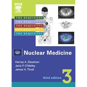 Nuclear Medicine: The Requisites, Third Edition (Requisites in Radiology) by Harvey A. Ziessman MD and Janis P. O'Malley MD
