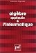 Books : AlgÃ¨bre appliquÃ©e Ã  l'informatique (Ancien prix Ã©diteur : 17.00 Â€ - Economisez 50 %)