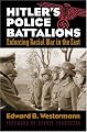 Hitler's Police Battalions: Enforcing Racial War In The East (Modern War Studies)