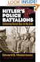 Hitler's Police Battalions: Enforcing Racial War In The East (Modern War Studies)