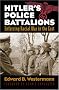 Hitler's Police Battalions: Enforcing Racial War In The East (Modern War Studies) Hitler's Police Battalions: Enforcing Racial War In The East (Modern War Studies)