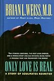 Only Love Is Real : A Story of Soulmates Reunited
