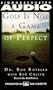 Golf is Not a Game Of Perfect