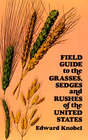 Field Guide to the Grasses, Sedges, and Rushes of the United States