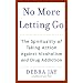 No More Letting Go: The Spirituality of Taking Action Against Alcoholism and Drug Addiction