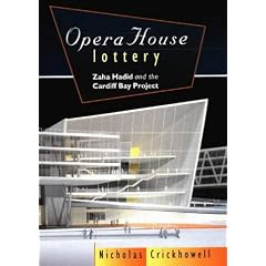 Opera House Lottery: Zaha Hadid and the Cardiff Bay Project (University of Wales Press - Political Philosophy Now)