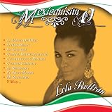 Mexicanisimo. Lola Beltrán Tracks: La Mano De Dios, Si Nos Dejan, Cucurrucucu Paloma, Cuatro Caminos, Sufriendo A Solas, Soy Infeliz, La Cigarra, La Retirada, Camino De Guanajuato, De Puno Y Letra, No Soy Ave De Paso, Dulce Venganza, Mi Golondrina, Oh Gran Dios!, El Siete Mares, La Media Vuelta, Dame Un Poco De Ti, Punal De Mi Orgullo, Por Alguien, Mi Ranch