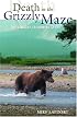 Death in the Grizzly Maze: The Timothy Treadwell Story
