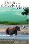 Death in the Grizzly Maze: Th Timothy Treadwell Story