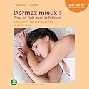 Dormez mieux ! Pour en finir avec la fatigue | Livre audio Auteur(s) : Clarisse Gardet Narrateur(s) : Clarisse Gardet