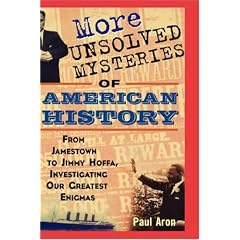 More Unsolved Mysteries of American History