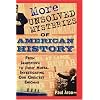 More Unsolved Mysteries of American History