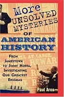 More Unsolved Mysteries of American History