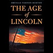 The Age of Lincoln | [Orville Vernon Burton]