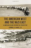 The American West and the Nazi East: A Comparative and Interpretive Perspective