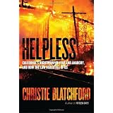 Helpless: Caledonia's Nightmare of Fear and Anarchy, and How the Law Failed All of Usby Christie Blatchford