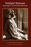 Frithjof Schuon: Messenger of the Perennial Philosophy (Spiritual Masters: East and West)