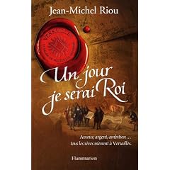 Un jour je serai Roi. Versailles, le palais de toutes les promesses, Tome 1(1638-1664)
