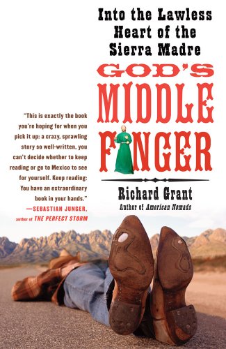 City Travel Guides Discounted  Books : God's Middle Finger: Into the Lawless Heart of the Sierra Madre