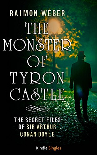 The Monster of Tyron Castle (Kindle Single) (The Secret Files of Sir Arthur Conan Doyle Book 1)