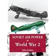 Soviet Air Power in World War 2 by Yefim Gordon