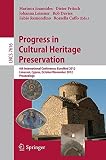 Progress in cultural heritage preservation : 4th international conference, EuroMed 2012, Limassol, Cyprus, October 29 - November 3 2012 : proceedings