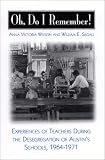 Oh, Do I Remember!: Experiences of Teachers During the Desegregation of Austins Schools, 1964-1971 (Suny Series, Theory, Research, and Practice in Social Education)