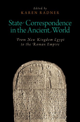 State Correspondence in the Ancient World: From New Kingdom Egypt to the Roman Empire (Oxford Studies in Early Empires)